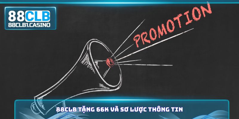 88CLB tặng 66k và sơ lược thông tin