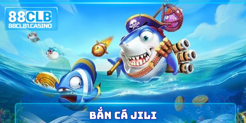 Bắn Cá Jili