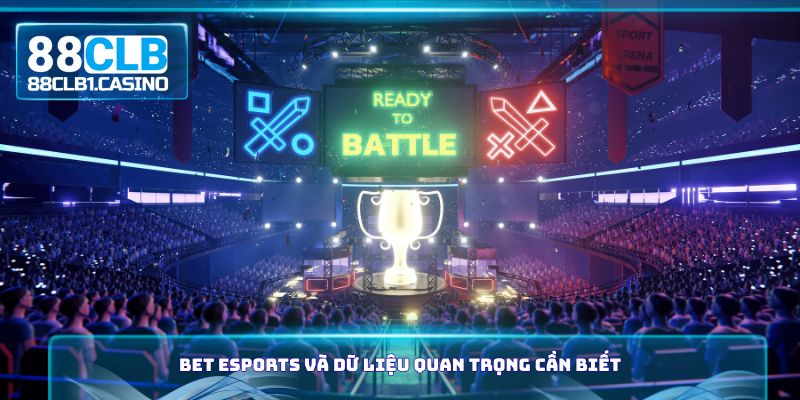 Bet Esports và dữ liệu quan trọng cần biết