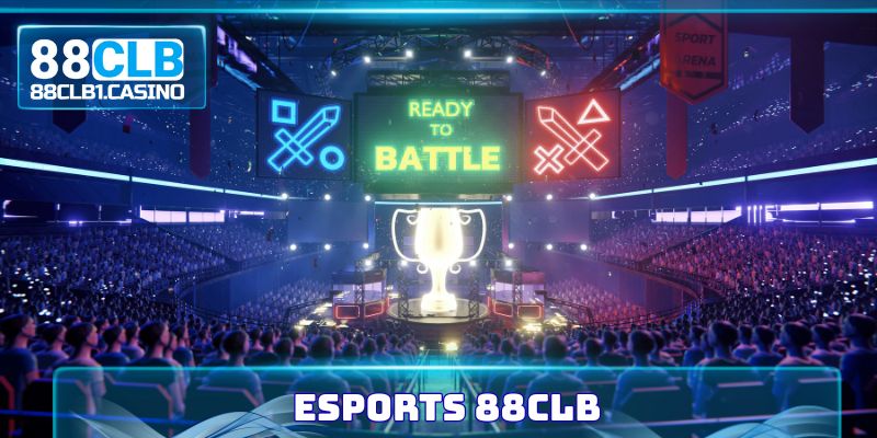 Esports 88CLB Và Hành Trình Chinh Phục Fan Hâm Mộ 2025