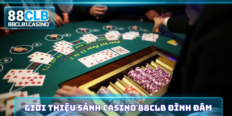 Giới thiệu sảnh Casino 88CLB đình đám