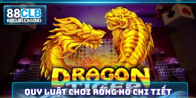 Quy luật chơi một ván Rồng Hổ chuẩn chỉ cho các tân thủ mới