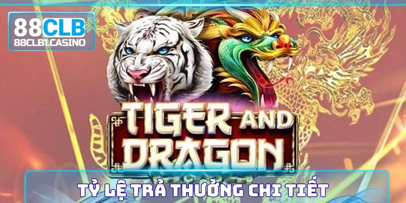 Tìm hiểu tỷ lệ trả thưởng các cửa trong Rồng Hổ chi tiết nhất