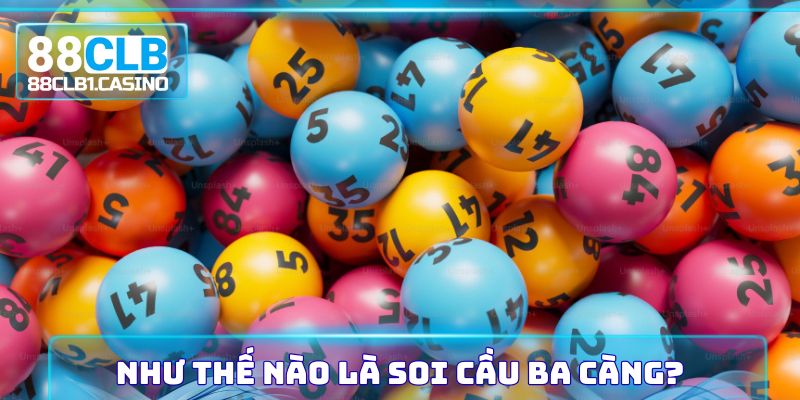 Như thế nào là soi cầu ba càng?