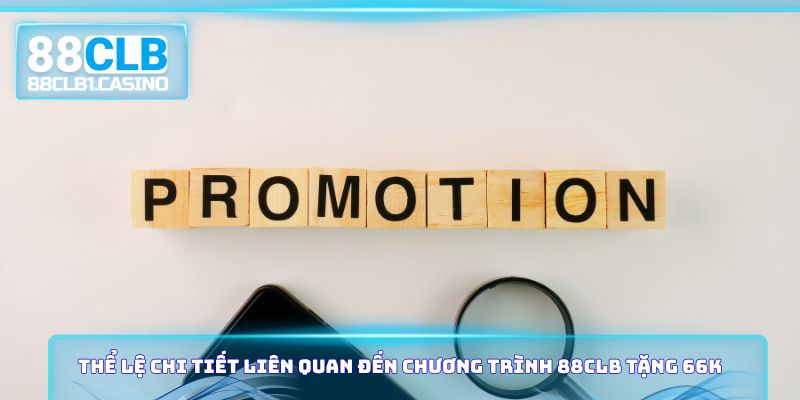 Thể lệ chi tiết liên quan đến chương trình 88CLB tặng 66k