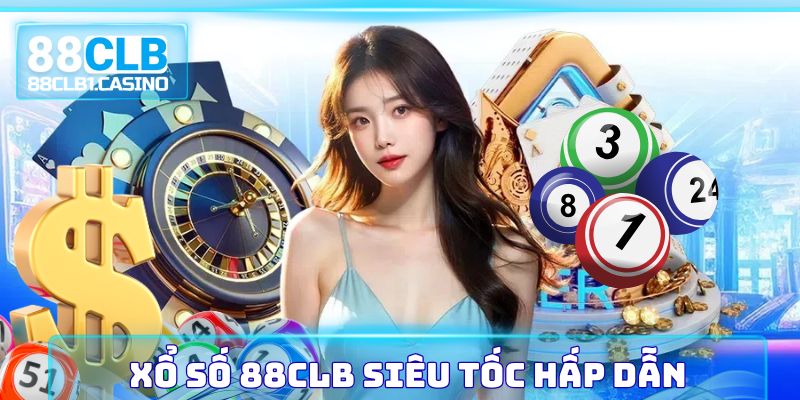 Xổ số 88CLB siêu tốc hấp dẫn